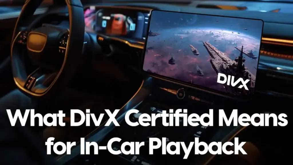 What DivX Certified Means for In-Car Playback