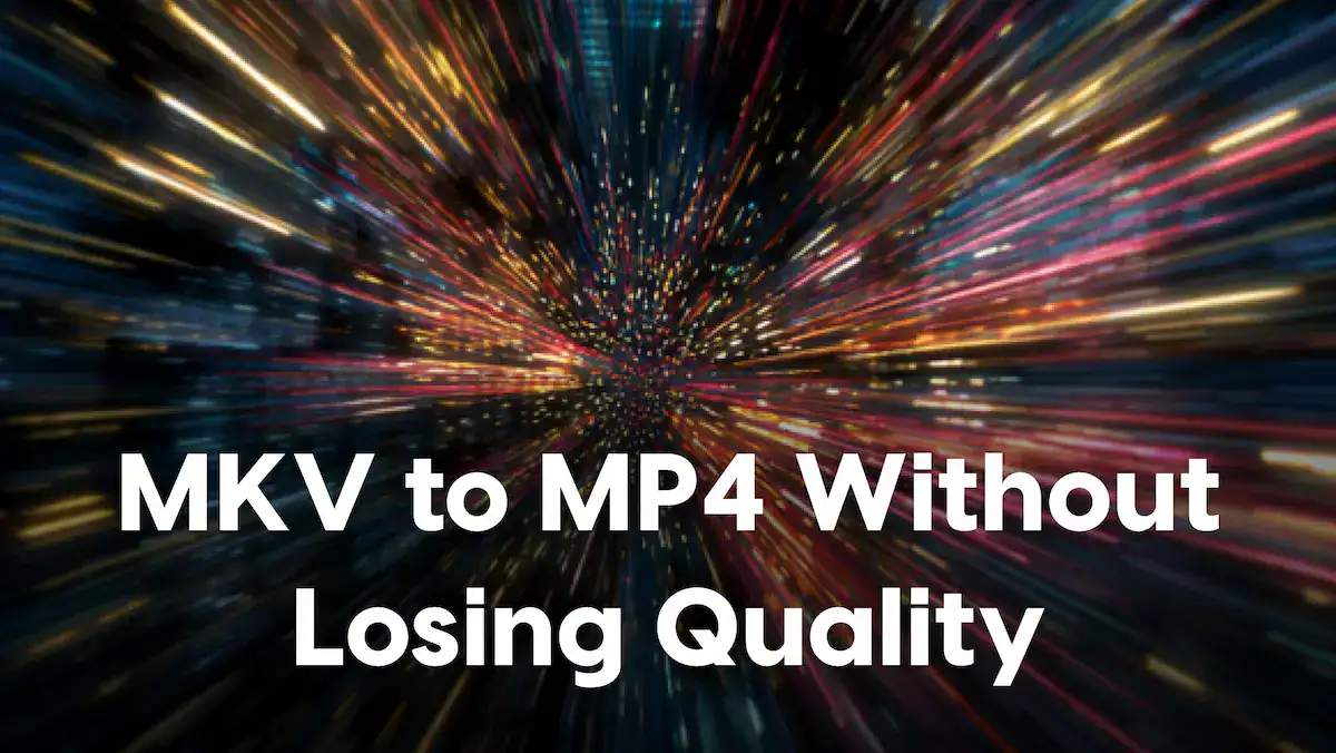 Convert MKV to MP4